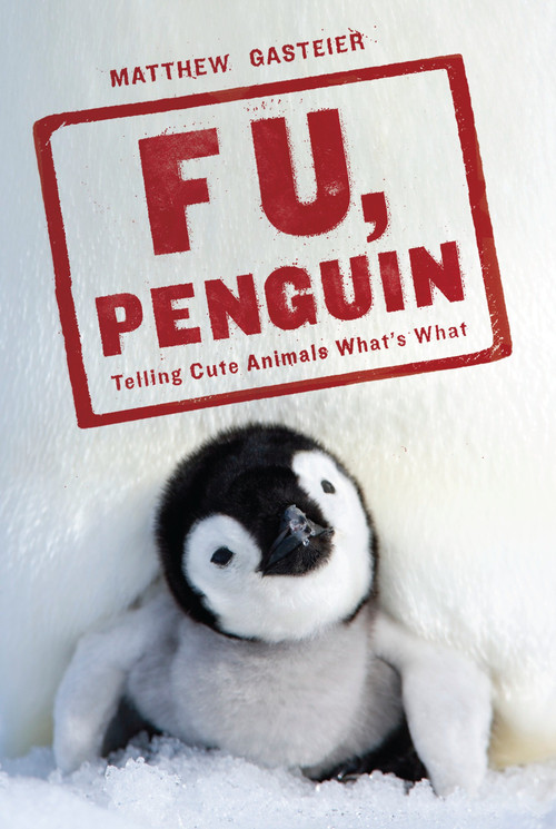 F U, Penguin (Telling Cute Animals What's What) by Matthew Gasteier, 9780345518163