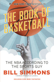 The Book of Basketball (The NBA According to The Sports Guy) by Bill Simmons, Malcolm Gladwell, 9780345520104