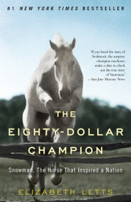 The Eighty-Dollar Champion (Snowman, The Horse That Inspired a Nation) by Elizabeth Letts, 9780345521095