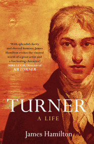 Turner - A Life (The Life of Britain's Greatest Painter) by James Hamilton, 9780340628119