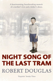 Night Song of the Last Tram - A Glasgow Childhood by Robert Douglas, 9780340838617