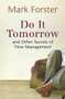 Do It Tomorrow and Other Secrets of Time Management by Mark Forster, 9780340909126