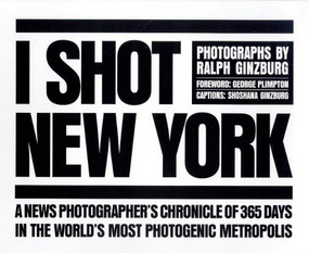 I Shot New York by Ralph Ginzburg, 9780810963672