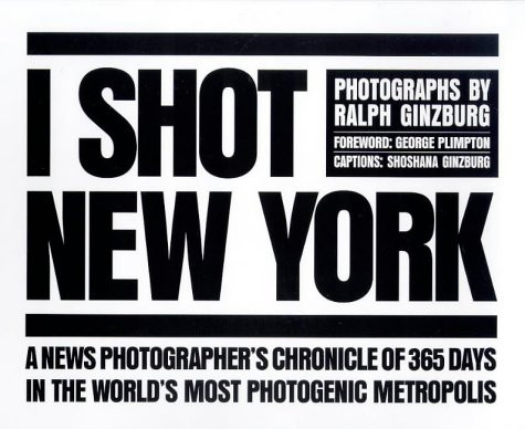 I Shot New York by Ralph Ginzburg, 9780810963672