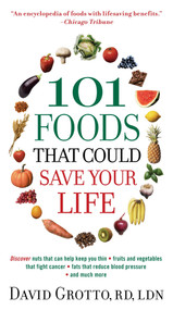 101 Foods That Could Save Your Life by David Grotto, 9780345526878