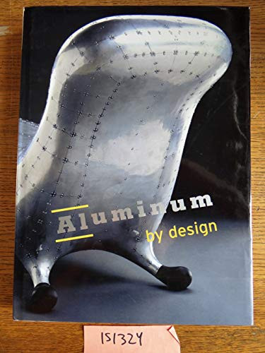Aluminum By Design by Sarah Nicholas, Paola Antonelli, 9780810967212