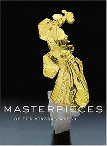Masterpieces of the Mineral World (Treasures from the Houston Museum of Natural Science) by Wendell E. Wilson, Joel A. Bartsch, Mark Mauthner, 9780810967519