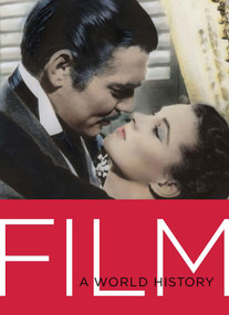 Film: A World History (The Essential Global Guide to the Movies, Movements, and Directors That Shaped Cinema) by Daniel Borden, Florian Duijsens, Thomas Gilbert, Adele Smith, 9780810971400