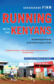 Running with the Kenyans (Discovering the Secrets of the Fastest People on Earth) by Adharanand Finn, 9780345528803