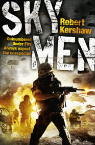 Sky Men (Outnumbered. Under Fire. Expect the Unexpected.) by Robert Kershaw, 9780340962527