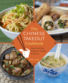 The Chinese Takeout Cookbook (Quick and Easy Dishes to Prepare at Home) by Diana Kuan, 9780345529121