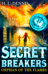 Secret Breakers 2 (Orphan of the Flames) by H.L. Dennis, 9780340999622