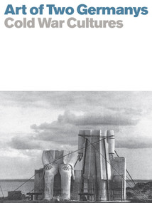 Art of Two Germanys/Cold War Cultures by Stephanie Barron, Sabine Eckmann, Eckhart Gillen, 9780810984042