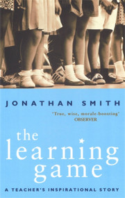 The Learning Game (A Teacher's Inspirational Story) by Jonathan Smith, 9780349113883