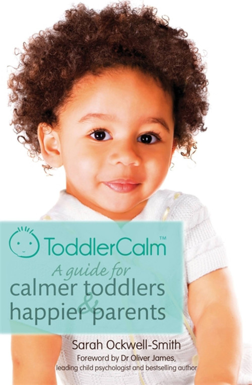 ToddlerCalm: A guide for calmer toddlers and happier parents by Sarah Ockwell-Smith, 9780349401058