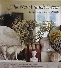 The New French Décor (Living with Timeless Objects) by Michèle Lalande, Gilles Trillard, 9780810994591