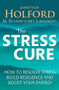 The Stress Cure: How to resolve stress, build resilience and boost your energy by Patrick Holford, Susannah Lawson, 9780349405483