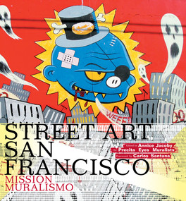 Street Art San Francisco (Mission Muralismo) by Annice Jacoby, Carlos Santana, 9780810996359