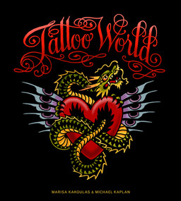 Tattoo World (The Global Guide to Contemporary Tattoo Art, Styles, and Artists) by Marisa Kakoulas, Michael Kaplan, 9780810997899