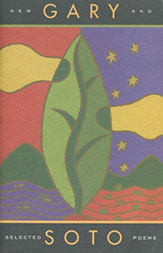 Gary Soto (New and Selected Poems (Contemporary American Poetry, Poetry Books for Teens and Adults)) by Gary Soto, 9780811807586