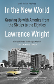 In the New World (Growing Up with America from the Sixties to the Eighties) by Lawrence Wright, 9780345802958