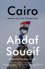 Cairo (Memoir of a City Transformed) by Ahdaf Soueif, 9780345803511