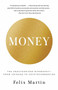 Money (The Unauthorized Biography--From Coinage to Cryptocurrencies) by Felix Martin, 9780345803559