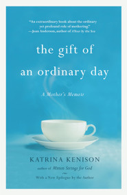 The Gift of an Ordinary Day (A Mother's Memoir) - 9780446409490 by Katrina Kenison, 9780446409490