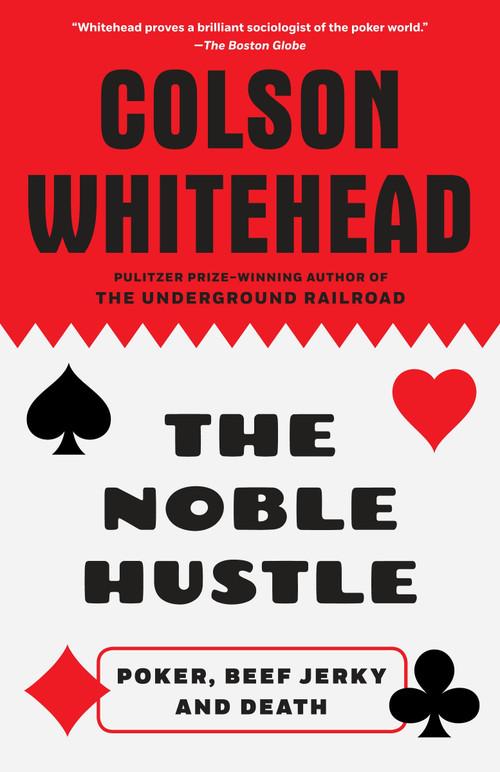 The Noble Hustle (Poker, Beef Jerky and Death) by Colson Whitehead, 9780345804334