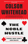 The Noble Hustle (Poker, Beef Jerky and Death) by Colson Whitehead, 9780345804334