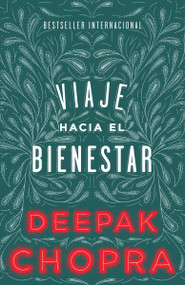 Viaje hacia el bienestar / Journey Into Healing (Spanish Edition) by Deepak Chopra, M.D., 9780345805300