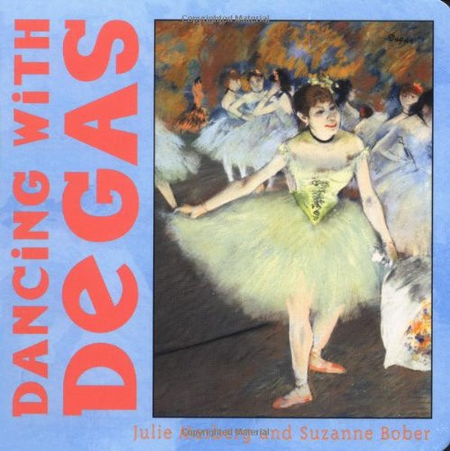 Dancing with Degas by Julie Merberg, Suzanne Bober, 9780811840477