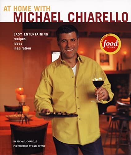 At Home with Michael Chiarello (Easy Entertaining - Recipes, Ideas, Inspiration) by Michael Chiarello, Karl Petzke, 9780811840484