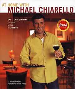 At Home with Michael Chiarello (Easy Entertaining - Recipes, Ideas, Inspiration) by Michael Chiarello, Karl Petzke, 9780811840484