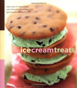 Ice Cream Treats (Easy Ways to Transform Your Favorite Ice Cream into Spectacular Desserts) by Leigh Beisch, Leigh Beisch, Charity Ferreira, 9780811841023