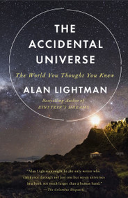 The Accidental Universe (The World You Thought You Knew) by Alan Lightman, 9780345805959