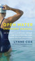 Open Water Swimming Manual (An Expert's Survival Guide for Triathletes and Open Water Swimmers) by Lynne Cox, 9780345806093
