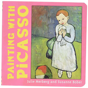 Painting With Picasso by Suzanne Bober, Julie Merberg, 9780811855051