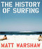 The History of Surfing by Matt Warshaw, 9780811856003
