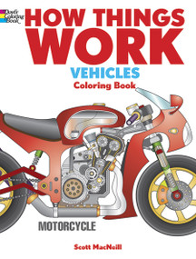 How Things Work -- Vehicles Coloring Book by Scott MacNeill, 9780486492216