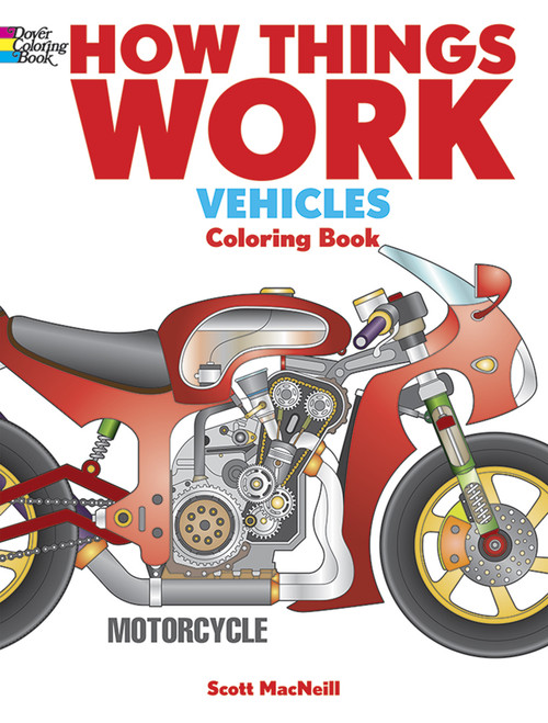 How Things Work -- Vehicles Coloring Book by Scott MacNeill, 9780486492216