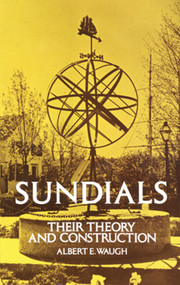 Sundials (Their Theory and Construction) by Albert Waugh, 9780486229478