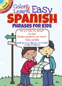 Color & Learn Easy Spanish Phrases for Kids by Roz Fulcher, 9780486797595