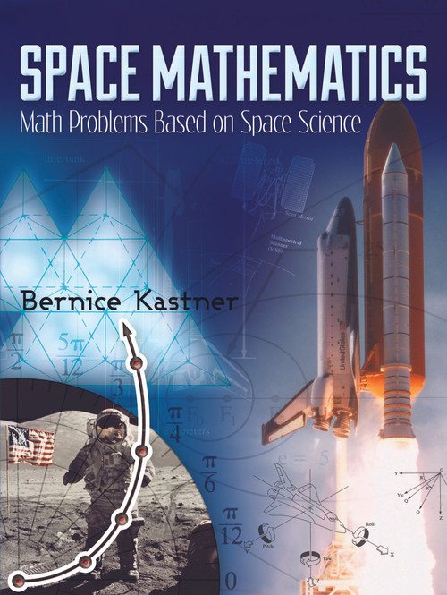 Space Mathematics (Math Problems Based on Space Science) by Bernice Kastner, 9780486490335