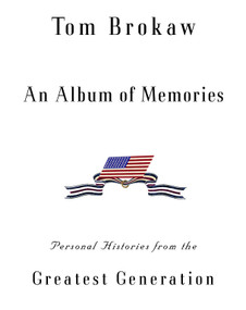 An Album of Memories (Personal Histories from the Greatest Generation) by Tom Brokaw, 9780375505812
