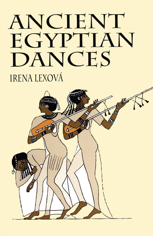 Ancient Egyptian Dances by Irena Lexová, 9780486409061