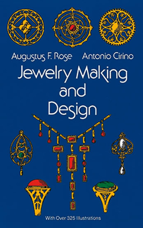 Jewelry Making and Design by Augustus F. Rose, Antonio Cirino, 9780486217505