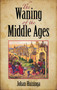 The Waning of the Middle Ages by Johan Huizinga, 9780486404431
