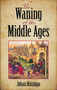 The Waning of the Middle Ages by Johan Huizinga, 9780486404431