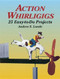 Action Whirligigs (25 Easy-to-Do Projects) by Anders S. Lunde, 9780486427454
